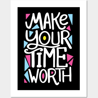 MAKE your time worth Posters and Art